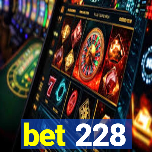 bet 228